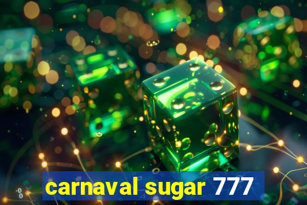 carnaval sugar 777